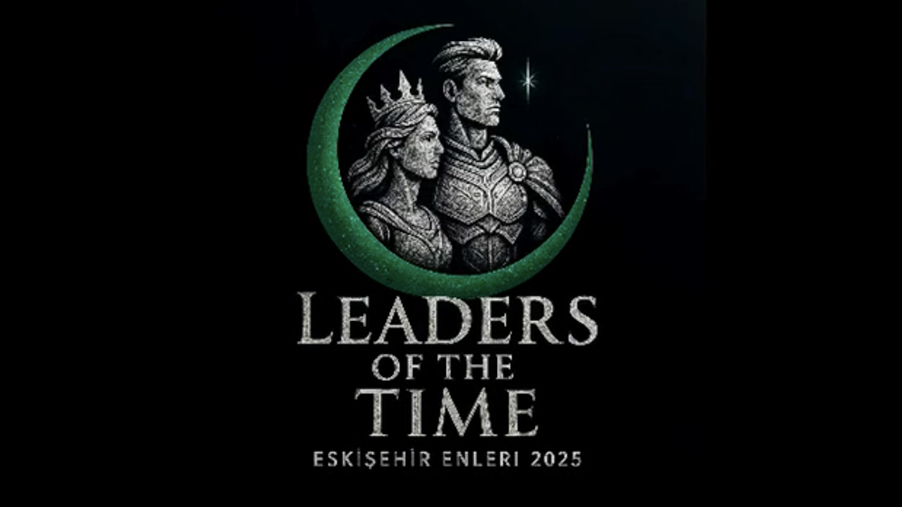 “Leaders of the Time – Eskişehir Enleri 2025” Gecesi İçin Geri Sayım Başladı!