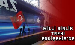 Milli Birlik Treni Eskişehir'e geldi