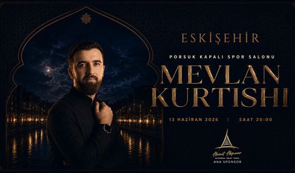 Mevlan Kurtishi Eskişehir’e Geliyor