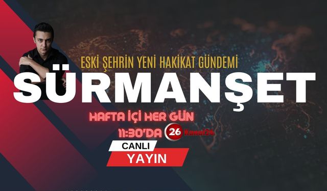 Kanal 26'dan yeni program: SÜRMANŞET