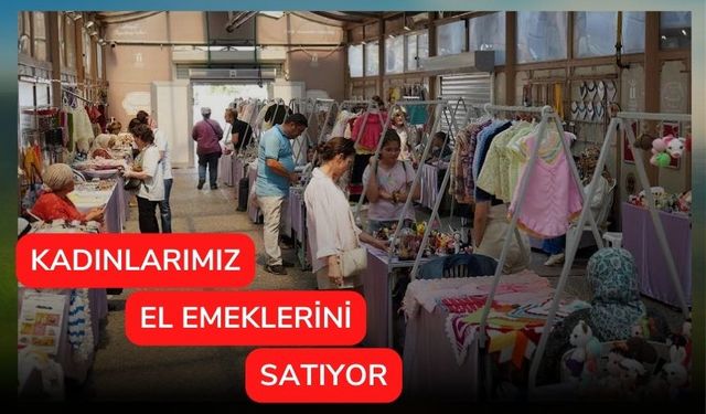 Kadınların el emeği kent halkı ile buluşuyor