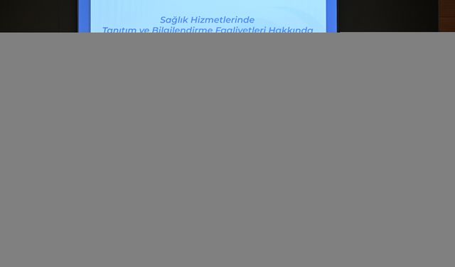 Sağlık hizmetlerinde tanıtım ve bilgilendirmeye yönelik çalıştay düzenlendi