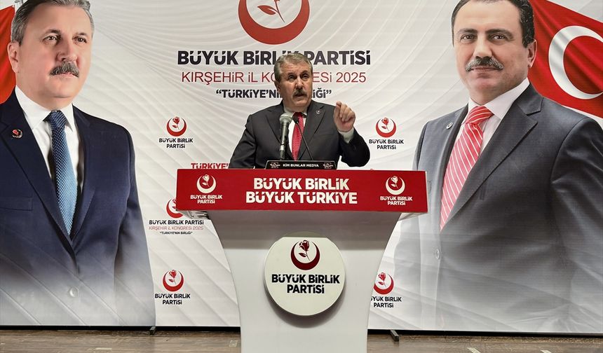BBP Genel Başkanı Destici, partisinin Kırşehir İl Kongresi'nde konuştu: