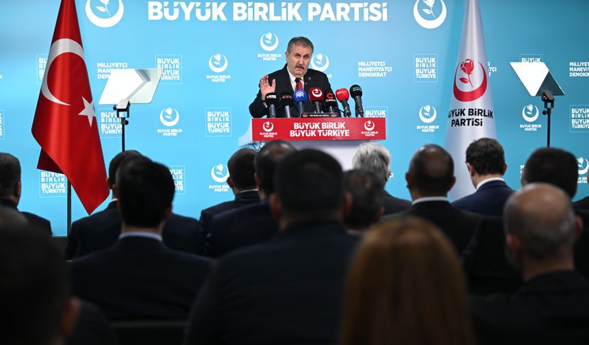 BBP Genel Başkanı Destici, gündemi değerlendirdi: